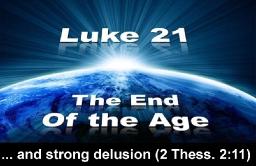 The End of the Age and Strong Delusion