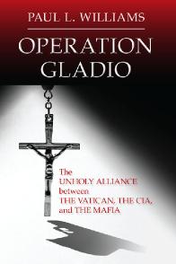 Operation Gladio: The Unholy Alliance Between The Vatican, The CIA, and The Mafia