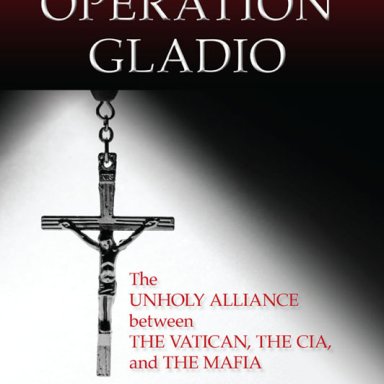 Operation Gladio: The Unholy Alliance Between The Vatican, The CIA, and The Mafia