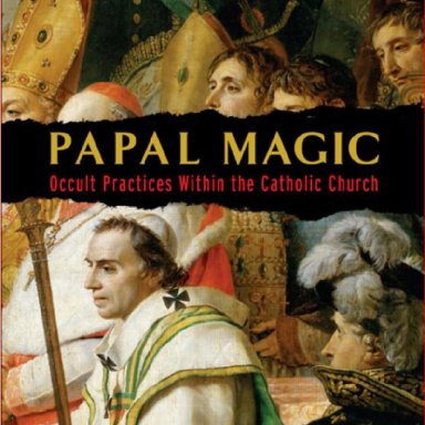 Papal Magic - Occult Practices Within the Catholic Church