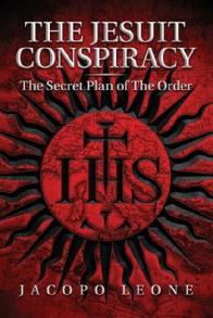 The Jesuit Conspiracy – The Secret Plan of the Order, Abbate Leone
